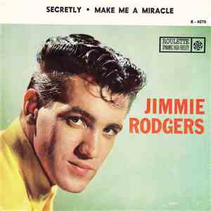 Jimmie Rodgers  With Hugo Peretti & His Orch. - Secretly / Make Me A Miracle download free