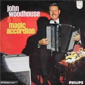 John Woodhouse - John Woodhouse & His Magic Accordion download free