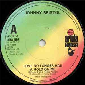 Johnny Bristol - Love No Longer Has A Hold On Me download free