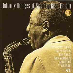 Johnny Hodges - Johnny Hodges At Sportpalast, Berlin download free