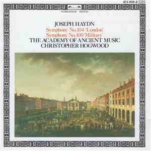 Joseph Haydn - The Academy Of Ancient Music Directed By Christopher Hogwood - Symphonies 104 & 100 download free