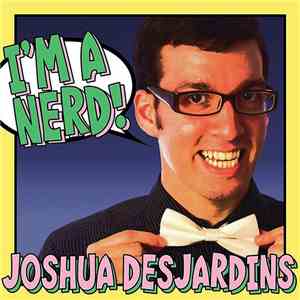Joshua Desjardins - I'm A Nerd download free