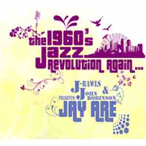 J-Rawls & John Robinson  Presents: Jay Are  - The 1960's Jazz Revolution Again download free