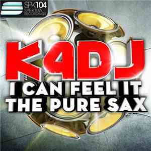 K4DJ - I Can Feel It / The Pure Sax download free
