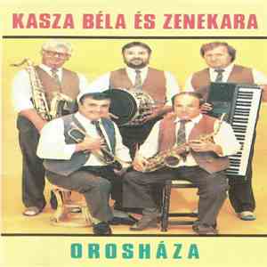 Kasza Béla És Zenekara - Orosháza download free