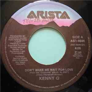 Kenny G  - Don't Make Me Wait For Love download free