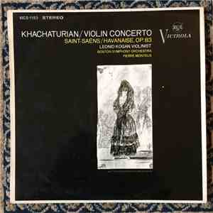 Khachaturian / Saint-Saëns ; Leonid Kogan, Boston Symphony Orchestra, Pierre Monteux - Violin Concerto / Havanaise, Op. 83 download free