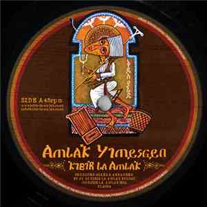 Kibir La Amlak - Amlak Yimesgen download free