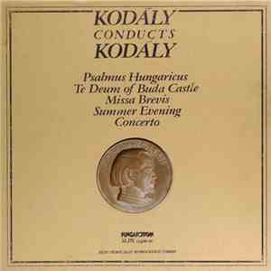 Kodály - Psalmus Hungaricus / Te Deum Of Buda Castle / Missa Brevis / Summer Evening / Concerto download free