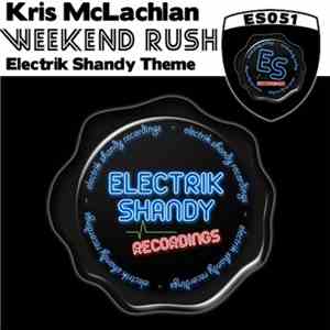 Kris McLachlan - Weekend Rush (Electrik Shandy Theme) download free