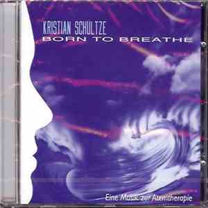 Kristian Schultze - Born To Breathe download free
