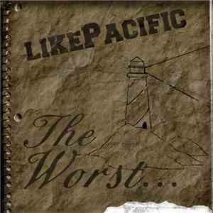 Like Pacific - The Worst… download free