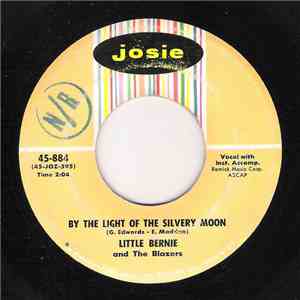 Little Bernie And The Blazers - By The Light Of The Silvery Moon / My Love, I Have You download free