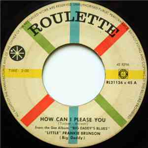 "Little" Frankie Brunson (Big Daddy) - How Can I Please You / Give Me Something To Live For download free