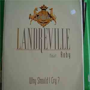 Lords Of Landreville Feat. Roby - Why Should I Cry ? download free