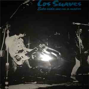 Los Suaves - Esta vida me va a matar download free