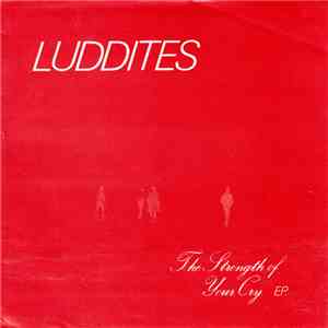 Luddites - The Strength Of Your Cry EP download free