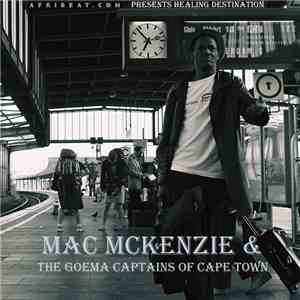 Mac Mckenzie & The Goema Captains Of Cape Town - Healing Destination download free