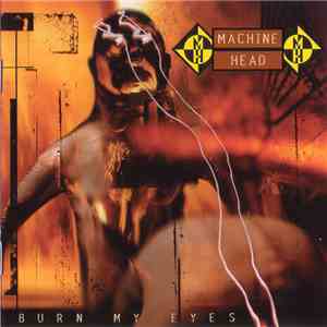 Machine Head  - Burn My Eyes download free