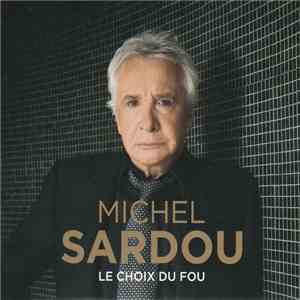Michel Sardou - Le Choix Du Fou download free