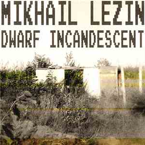 Mikhail Lezin - Dwarf Incandescent download free