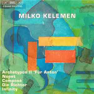 Milko Kelemen - Archetypon II / Nonet / Composé / Die Richter / Infinity download free