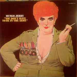 Mungo Jerry - You Don't Have To Be In The Army download free