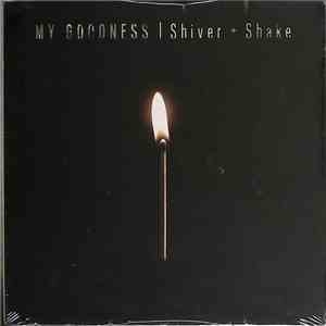 My Goodness - Shiver + Shake download free
