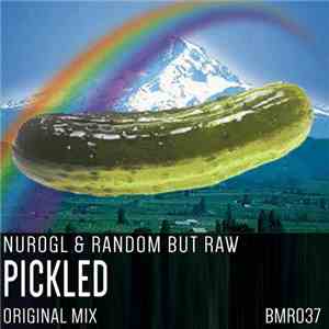 NuroGL & Random But Raw - Pickled download free