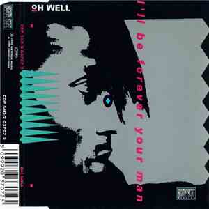 Oh Well - I'll Be Forever Your Man download free