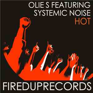Olie S Featuring Systemic Noise - Hot download free