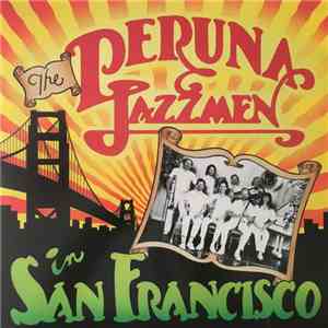 Peruna Jazzmen - The Peruna Jazzmen In San Francisco download free