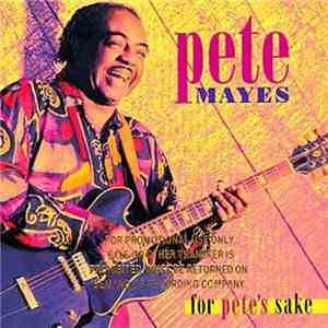 Pete Mayes - For Pete's Sake download free