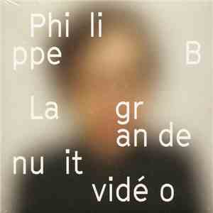 Philippe B - La Grande Nuit Vidéo download free