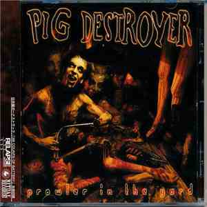 Pig Destroyer - Prowler In The Yard download free