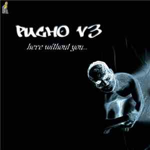 Pucho  - Vol. 3 - Here Without You download free