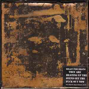 Relay For Death - They Are Heating Up The Ovens Get The Fuck Out Now download free