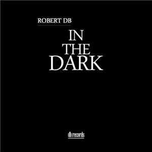 Robert DB - In The Dark download free