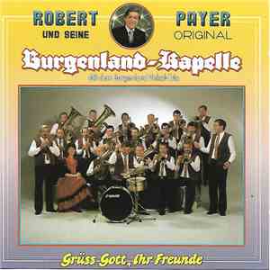 Robert Payer Und Seine Original Burgenlandkapelle - Grüß Gott, Ihr Freunde download free