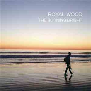 Royal Wood - The Burning Bright download free