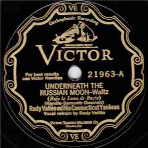 Rudy Vallée And His Connecticut Yankees - Underneath The Russian Moon / The One That I Love-Loves Me download free