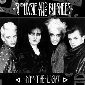 Siouxsie And The Banshees - Into The Light download free