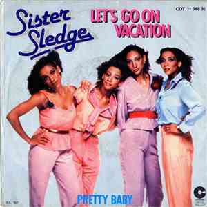 Sister Sledge - Let's Go On Vacation / Pretty Baby download free