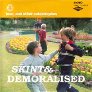Skint & Demoralised - Love, And Other Catastrophes download free
