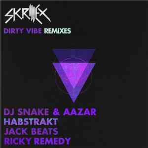 Skrillex - Dirty Vibe (Remixes) download free