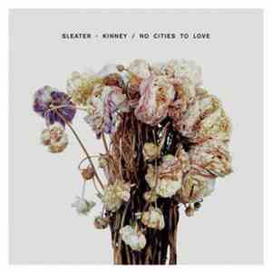 Sleater-Kinney - No Cities To Love download free