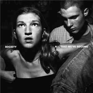 Society  - All That We've Become download free