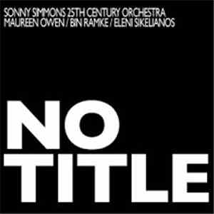 Sonny Simmons 25Th Century Orchestra, Maureen Owen, Bin Ramke, Eleni Sikelianos - No Title Jazz & Poetry On The Occasion Of The Clyfford Still Museum download free