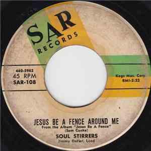 Soul Stirrers - Jesus Be A Fence Around Me / I'm A Pilgrim download free