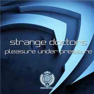 Strange Doctors - Pleasure Under Pressure download free